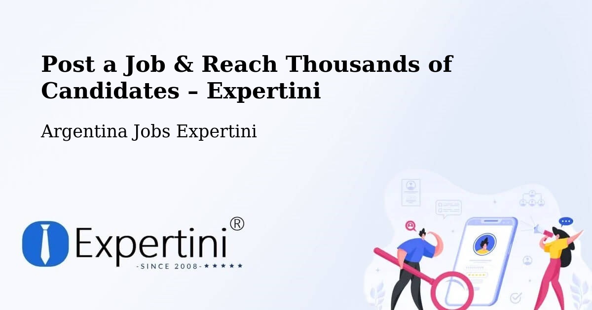 Post a Job in Argentina – Hire the Right Talent - Argentina Jobs Expertini