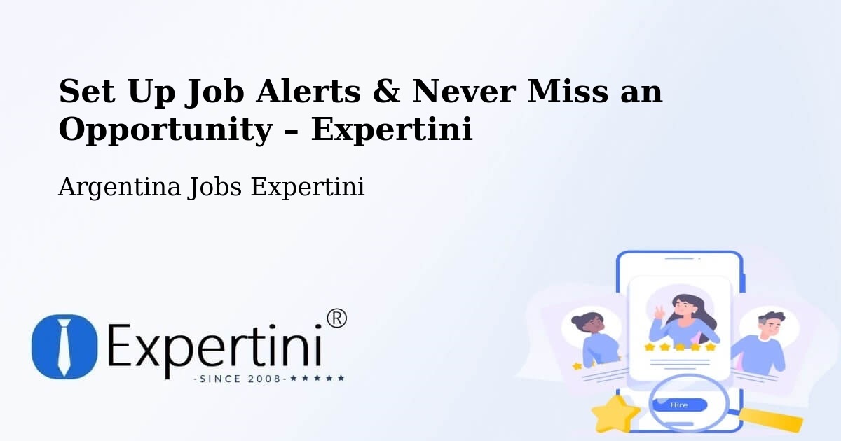 Job Alerts Guide – Get Notified About New Jobs in Argentina - Argentina Jobs Expertini