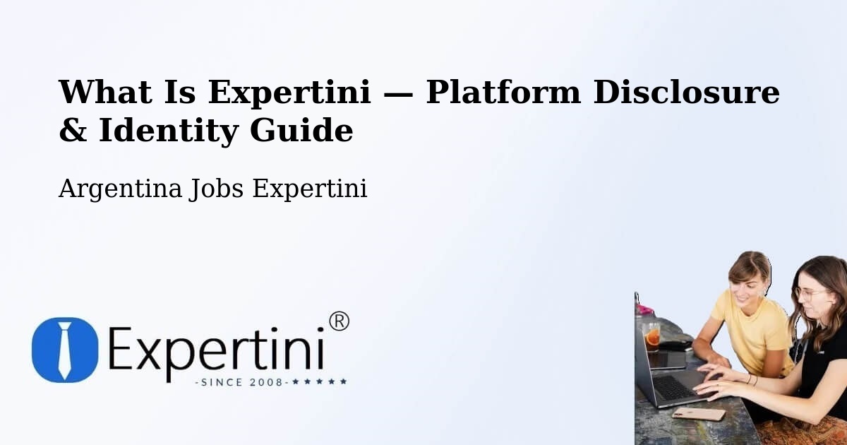 What Is Expertini — Platform Disclosure & Identity Guide – Argentina